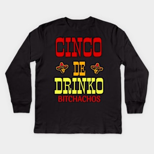 Cinco De Drinko Bitchachos Kids Long Sleeve T-Shirt